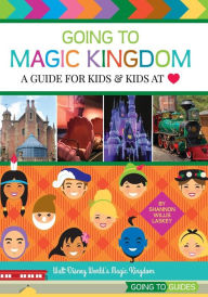 Title: Going to Magic Kingdom: A Guide for Kids & Kids at Heart, Author: Shannon Willis Laskey