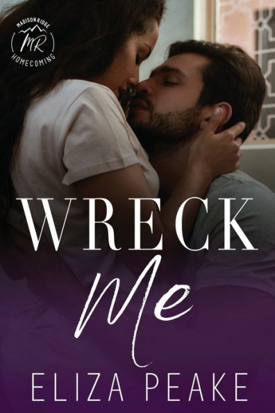 Wreck Me: A Steamy, Small Town, Grumpy Sunshine Romance