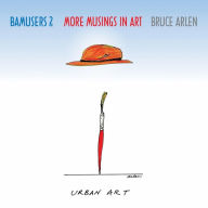 Title: Bamusers 2: More Musings in Art, Author: Bruce Arlen