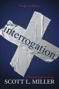 Title: Interrogation, Author: Scott L. Miller