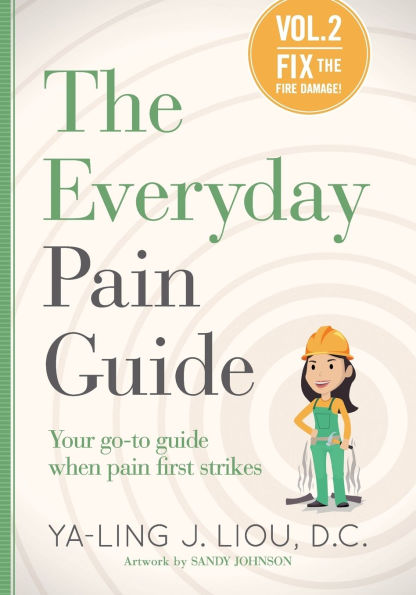 Fix the Fire Damage (The Everyday Pain Guide #2): Your go-to guide when pain first strikes