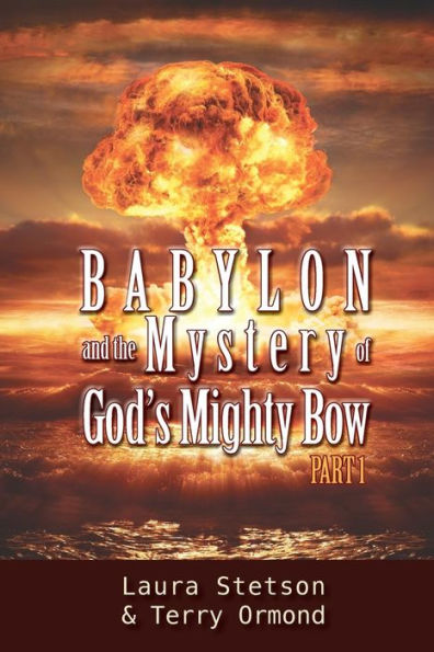 Babylon And The Mystery of God's Mighty Bow