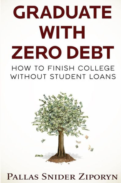 Graduate with Zero Debt: How to Finish College Without Student Loans