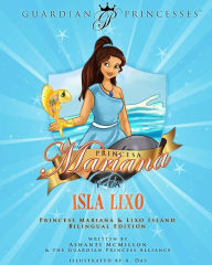 Title: Princesa Mariana Y La Isla Lixo: Princess Mariana & Lixo Island Bilingual Edition, Author: Ashanti McMillon