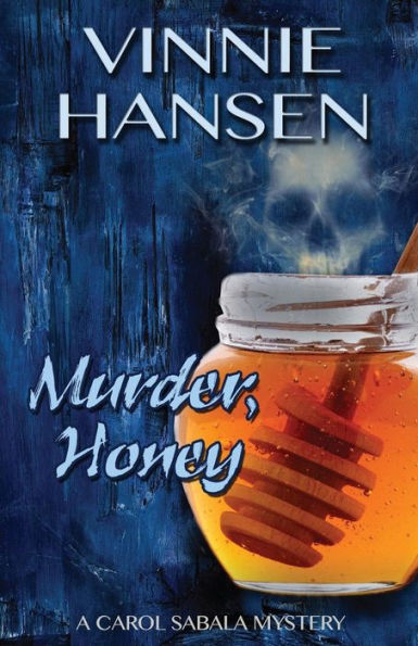 Murder, Honey: A Carol Sabala Mystery