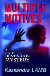 Title: Multiple Motives (Kate Huntington Series #1), Author: Kassandra Lamb