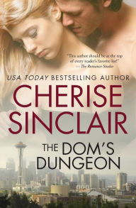 Title: The Dom's Dungeon, Author: Cherise Sinclair