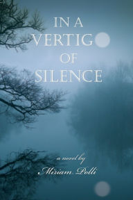 Title: In a Vertigo of Silence, Author: Miriam Polli