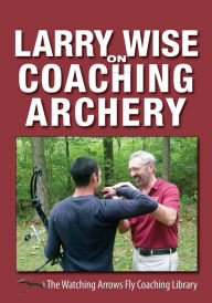 Title: Larry Wise on Coaching Archery, Author: Larry Wise