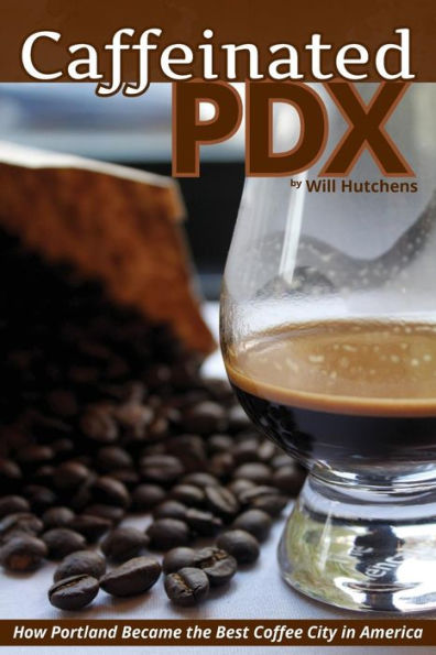 Caffeinated PDX: How Portland Became the Best Coffee City America