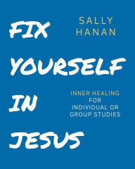 Title: Fix Yourself: In Jesus, Author: Sally Hanan