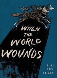 Title: When the World Wounds, Author: Kiini Ibura Salaam