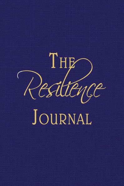 The Resilience Journal: Transcending Turbulent Times Through Journaling