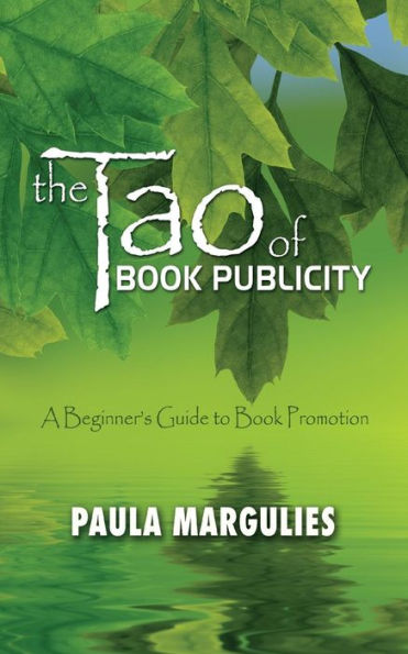 The Tao of Book Publicity: A Beginner's Guide to Book Promotion