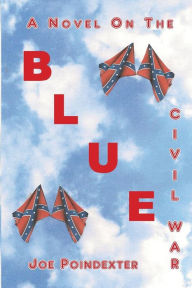 Title: Blue: A Novel on the Civil War, Author: Joe Poindexter