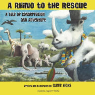 Title: A Rhino To The Rescue: A Tale Of Conservation And Adventure, Author: Searching for Wendy