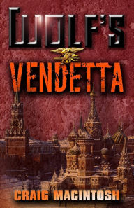 Title: Wolf's Vendetta, Author: Craig MacIntosh