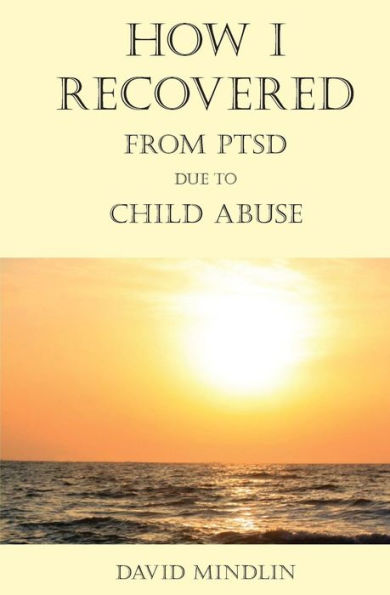 How I Recovered From PTSD Due To Child Abuse