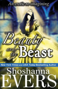 Title: Beauty and the Beast: an erotic re-imagining, Author: Shoshanna Evers