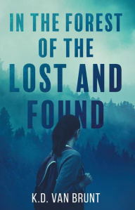 Title: In the Forest of the Lost and Found, Author: K.D. Van Brunt