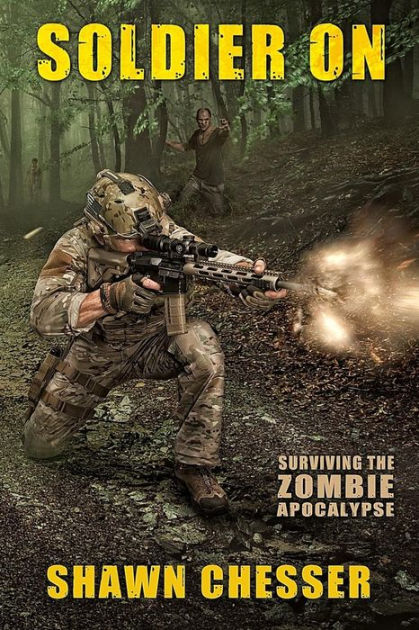 Soldier On: Surviving the Zombie Apocalypse by Shawn Chesser, Paperback ...