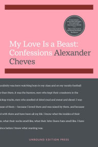 Title: My Love Is a Beast: Confessions, Author: Alexander Cheves