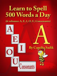 Title: Learn to Spell 500 Words a Day: The Vowel a, Author: Camilia Sadik