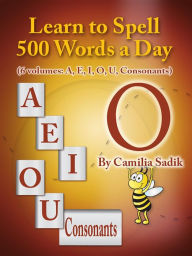 Title: Learn to Spell 500 Words a Day: The Vowel O, Author: Camilia Sadik