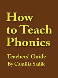 Title: How to Teach Phonics - Teachers' Guide, Author: Camilia Sadik