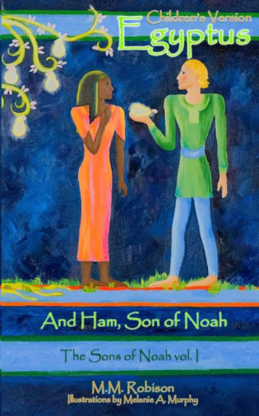 Egyptus: And Ham, Son of Noah -- Children's/Read-Aloud Version