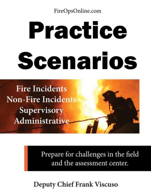 Practice Scenarios: Practice Scenarios for the Fire Service by Frank ...