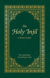 Title: The Holy Injil: The Good News According to Luke, Author: Injil Publications