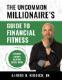 The Uncommon Millionaire: Financial Success Begins With Behavior