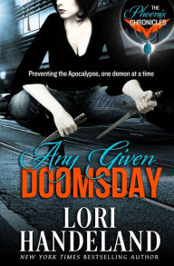Title: Any Given Doomsday (Phoenix Chronicles Series #1), Author: Lori Handeland