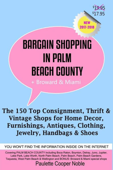 Bargain Shopping in Palm Beach County: The 150 Top Consignment, Thrift & Vintage Shops for Home Decor, Furnishings, Antiques, Clothing, Jewelry & Shoes