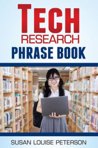Title: Tech Research Phrase Book, Author: Susan Louise Peterson