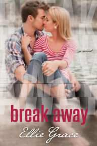 Title: Break Away, Author: Ellie Grace