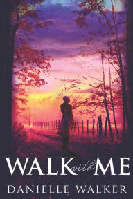 Title: Walk with Me, Author: Danielle Walker