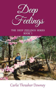 Title: Deep Feelings: Book 1, Author: Carlie Thrasher Downey