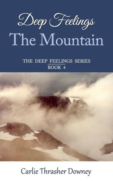 Deep Feelings: The Mountain: Book 4