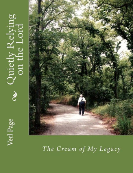 Quietly Relying on the Lord: The Cream of My Legacy