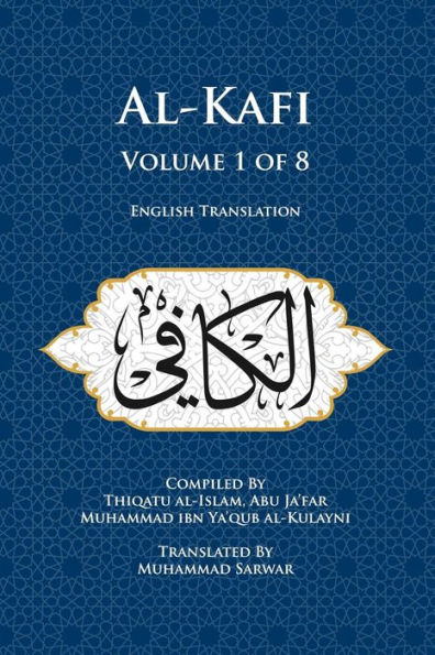 Al-Kafi, Volume 1 of 8: English Translation