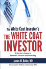 The White Coat Investor: A Doctor's Guide to Personal Finance and Investing