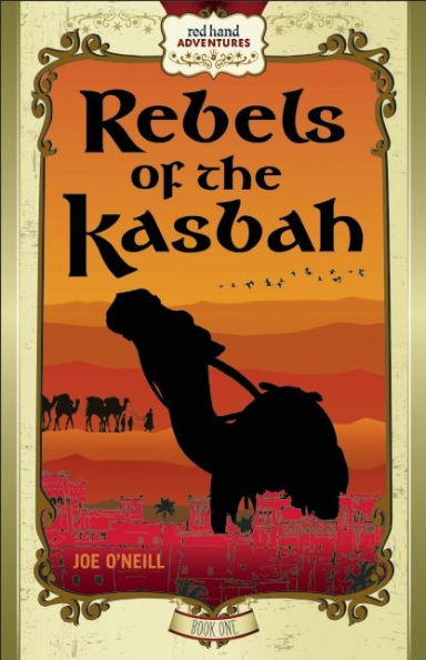 Rebels of the Kasbah: Red Hand Adventures, Book 1