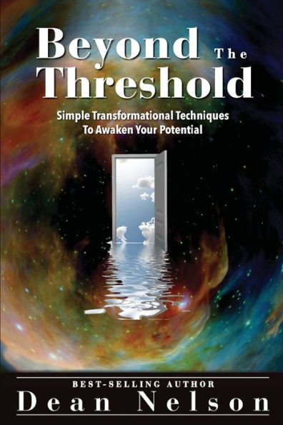Beyond The Threshold: Simple Transformational Techniques To Awaken Your Potential:
