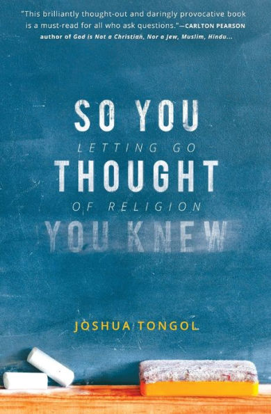 So You Thought You Knew: Letting Go of Religion