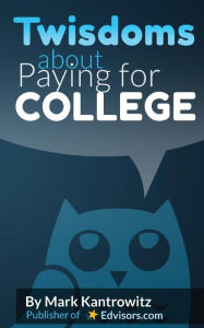 Title: Twisdoms about Paying for College, Author: Mark Kantrowitz
