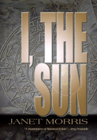 Title: I, the Sun, Author: Janet Morris