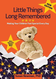 Title: Little Things Long Remembered: Making Your Children Feel Special Every Day, Author: Susan Newman PhD