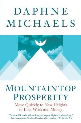 Mountaintop Prosperity: Move Quickly to New Heights in Life, Work and Money